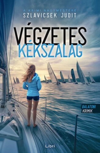 Végzetes Kékszalag - Balatoni krimik - Szlavicsek Judit ( kötött áras) 