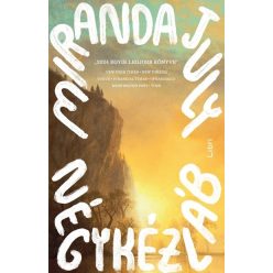 Négykézláb - Miranda July (kötött áras)  Négykézláb - Miranda July (kötött áras)