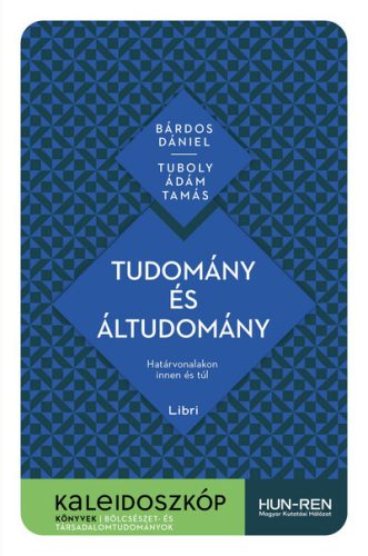 Tudomány és áltudomány - Határvonalakon innen és túl - Bárdos Dániel, Tuboly Ádám Tamás (kötött áras) 
