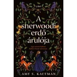   A sherwoodi erdő árulója - Egy sosem hallott Robin Hood-történet (élfestett) - Amy S. Kaufman (kötött áras) 