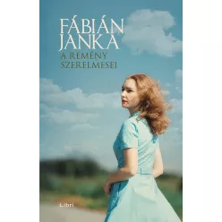   A remény szerelmesei - Fábián Janka (már nem kötött áras) 