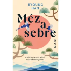   Méz a sebre - Családregény erős nőkről a Pacsinkó rajongóinak  - Jiyoung Han (kötött áras)