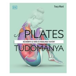 A pilates tudománya - Tracy Ward  