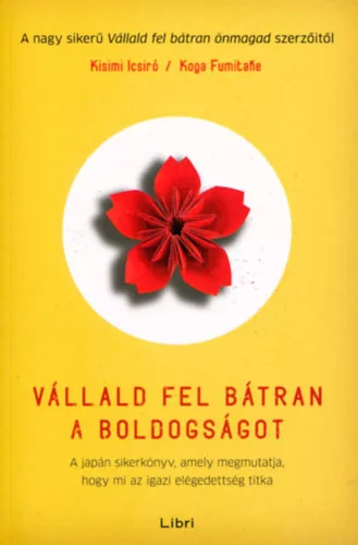 Vállald fel bátran a boldogságot - A japán sikerkönyv - Ichiro Kishimi (kötött áras) 