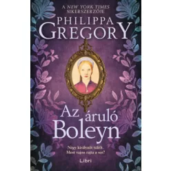 Az áruló Boleyn - Philippa Gregory (kötött áras)