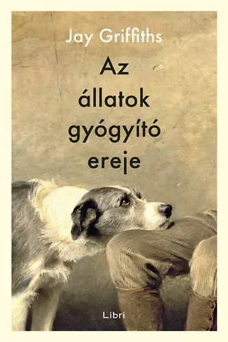 Az állatok gyógyító ereje  - Jay Griffiths (kötött áras)