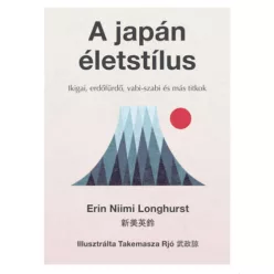   A japán életstílus - Ikigai, erdőfürdő, vabi-szabi és más titkok - Erin Niimi Longhurst (kötött áras)