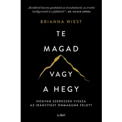   Te magad vagy a hegy - Hogyan szerezzük vissza az irányítást önmagunk felett -  Brianna Wiest  