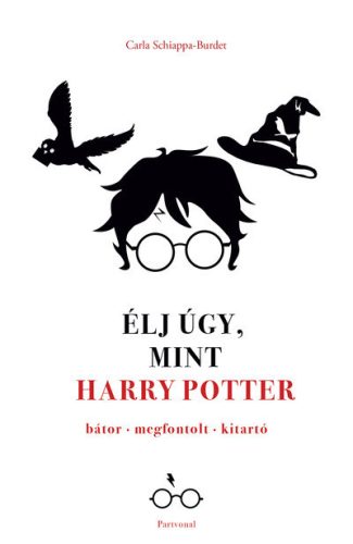 Élj úgy, mint Harry Potter - Carla Schiappa-Burdet