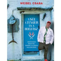 Weibel Csaba - A Séf, a Tenger és a Kolbász