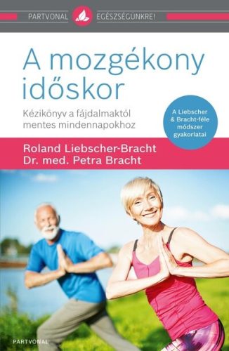 A mozgékony időskor - Dr. Petra Bracht (kötött áras)  