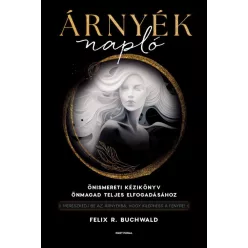   Árnyéknapló - Önismereti kézikönyv önmagad teljes elfogadásához - Felix R. Buchwald