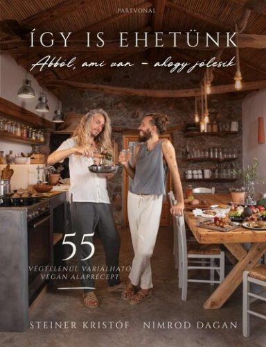 Így is ehetünk - 55 végtelenül variálható vegán alaprecept - Nimrod Dagan, Steiner Kristóf (kötött áras) 