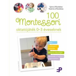   100 Montessori oktatójáték - 0-3 éveseknek - Noémie d'Esclaibes (kötött áras)