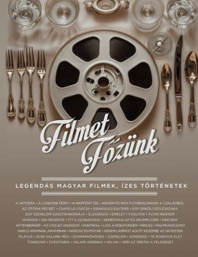 Filmet főzünk - Legendás magyar filmek, ízes történetek - Tusjak Marianna (kötött áras) 