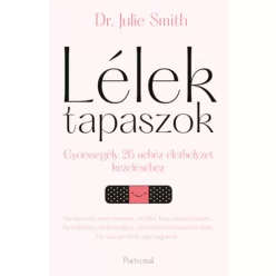   Lélektapaszok - Gyorssegély 26 nehéz élethelyzet kezeléséhez - Dr. Julie Smith (kötött áras) 