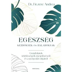   Egészség kezdőknek és haladóknak - Dr. Ficzere Andrea (kötött áras) 