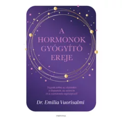   A hormonok gyógyító ereje - Dr. Emilia Vuorisalmi (kötött áras) 