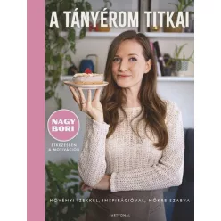   A tányérom titkai - Növényi ízekkel, inspirációval, nőkre szabva - Nagy Bori (kötött áras) 