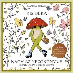  Kis béka nagy színezőkönyve - Maybell Eequay (kötött áras) 