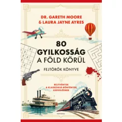   80 gyilkosság a Föld körül - Fejtörők könyve - Dr. Gareth Moore (kötött áras) 