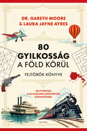 80 gyilkosság a Föld körül - Fejtörők könyve - Dr. Gareth Moore (kötött áras) 