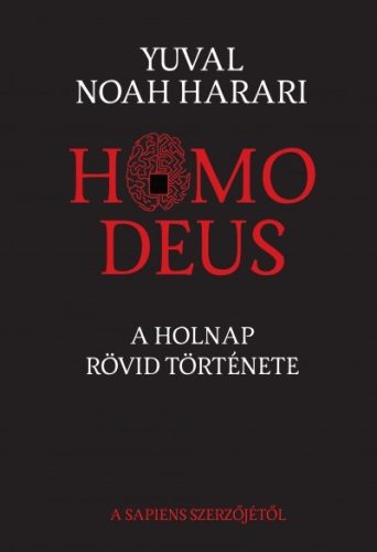 Yuval Noah Harari - Homo Deus - A holnap rövid története  - puha