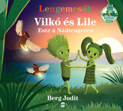 Berg Judit - Lengemesék - Vilkó és Lile - Este a Nádtengeren