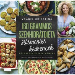   160 grammos szénhidrátdiéta - Húsmentes kedvencek - Vrábel Krisztina