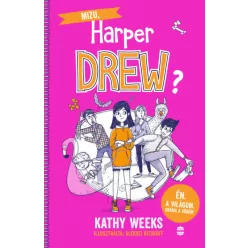   Mizu, Harper Drew? - Én. A világom. Dráma a köbön!- Kathy Weeks