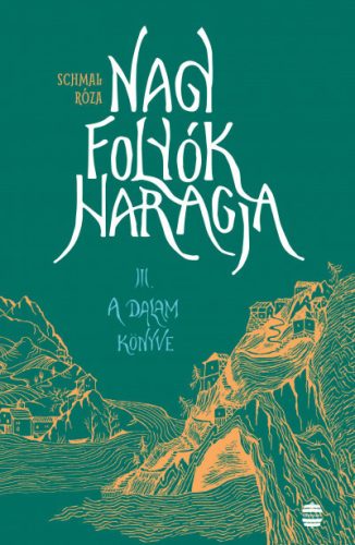 Nagy folyók haragja III. - A Dalam könyve - Schmal Róza