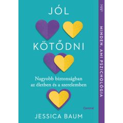   Jól kötődni - Nagyobb biztonságban az életben és a szerelemben -Jessica Baum