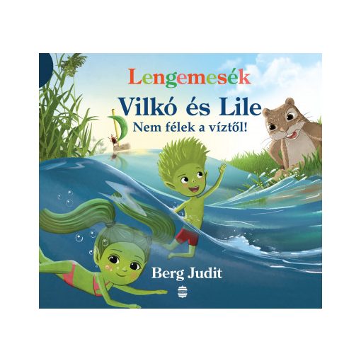 Lengemesék - Vilkó és Lile - Nem félek a víztől!- Berg Judit