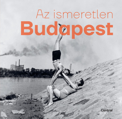 Az ismeretlen Budapest - Barakonyi Szabolcs