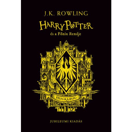 J. K. Rowling-  Harry Potter és a Főnix Rendje - Hugrabugos kiadás