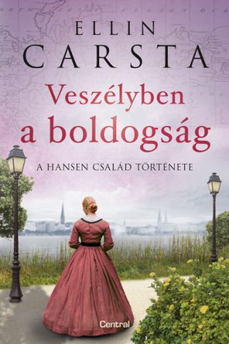 Veszélyben a boldogság - A Hansen család története- Ellin Carsta