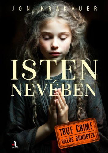 Jon Krakauer - Isten nevében -True crime