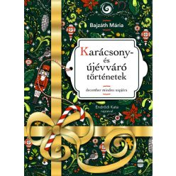   Karácsony- és újévváró történetek - december minden napjára -  Bajzáth Mária 