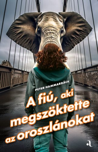 A fiú, aki megszöktette az oroszlánokat - Peter Hammarbäck