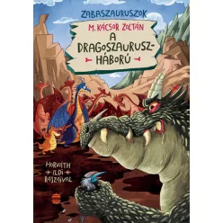   A dragoszauruszháború - Zabaszauruszok 7. M.  - Kácsor Zoltán