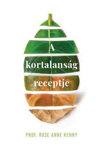 A kortalanság receptje -  Prof. Rose Anne Kenny