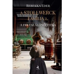   A Stollwerck família 2. - A feltalálónő titka - Rebekka Eder (kötött áras) 