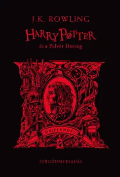 Harry Potter és a Félvér Herceg - Griffendéles kiadás - J. K. Rowling (már nem kötött áras)