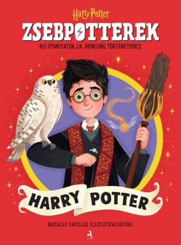 ZsebPotterek - Harry Potter - Kis útmutatók J.K. Rowling Harry Potter-történeteihez