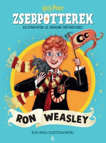 ZsebPotterek - Ron Weasley - Kis útmutatók J.K. Rowling Harry Potter-történeteihez