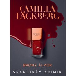   Bronz álmok - Skandináv krimik - Camilla Lackberg (már nem kötött áras)