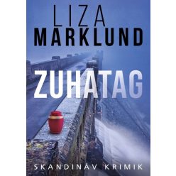 Zuhatag - Skandináv krimik - Liza Marklund (kötött áras)