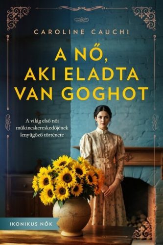 A nő, aki eladta Van Goghot - Caroline Cauchi (kötött áras)