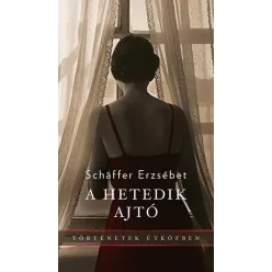   A hetedik ajtó - Történetek útközben - Schaffer Erzsébet (már nem kötött áras)  