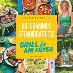   160 grammos szénhidrátdiéta: Grill és air fryer - Vrábel Krisztina (kötött áras) 